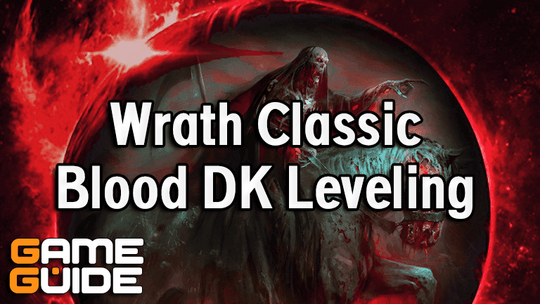 Wrath Classic (WotLK) Blood Death Knight DK Leveling Guide