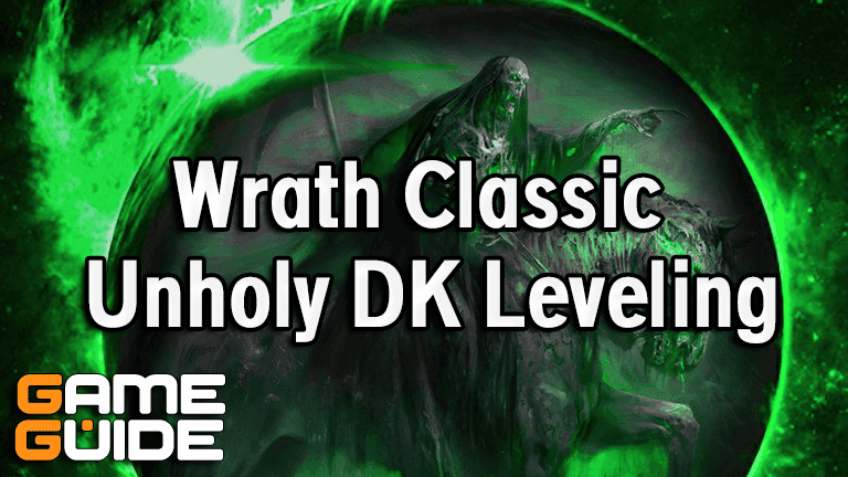 Wrath Classic (WotLK) Unholy Death Knight DK Leveling Guide