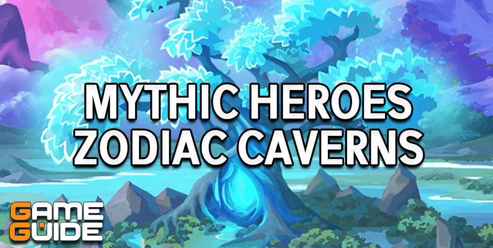 Mythic Heroes Zodiac Caverns Guide