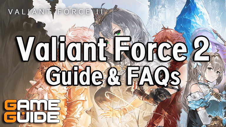 Valiant Force 2 Guide & FAQs