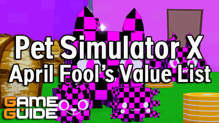 Pet Simulator X April Fool's Event Pet Value List