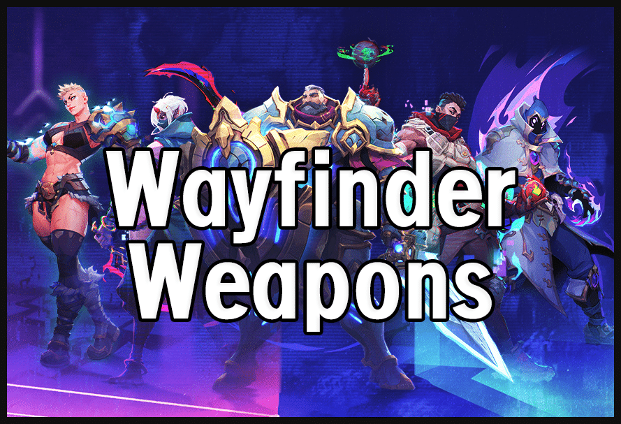 Wayfinder Weapons: Full Weapon List