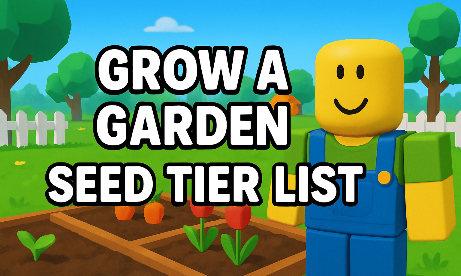 Grow a Garden Seed Tier List: Best Crops & Fruit to Grow!